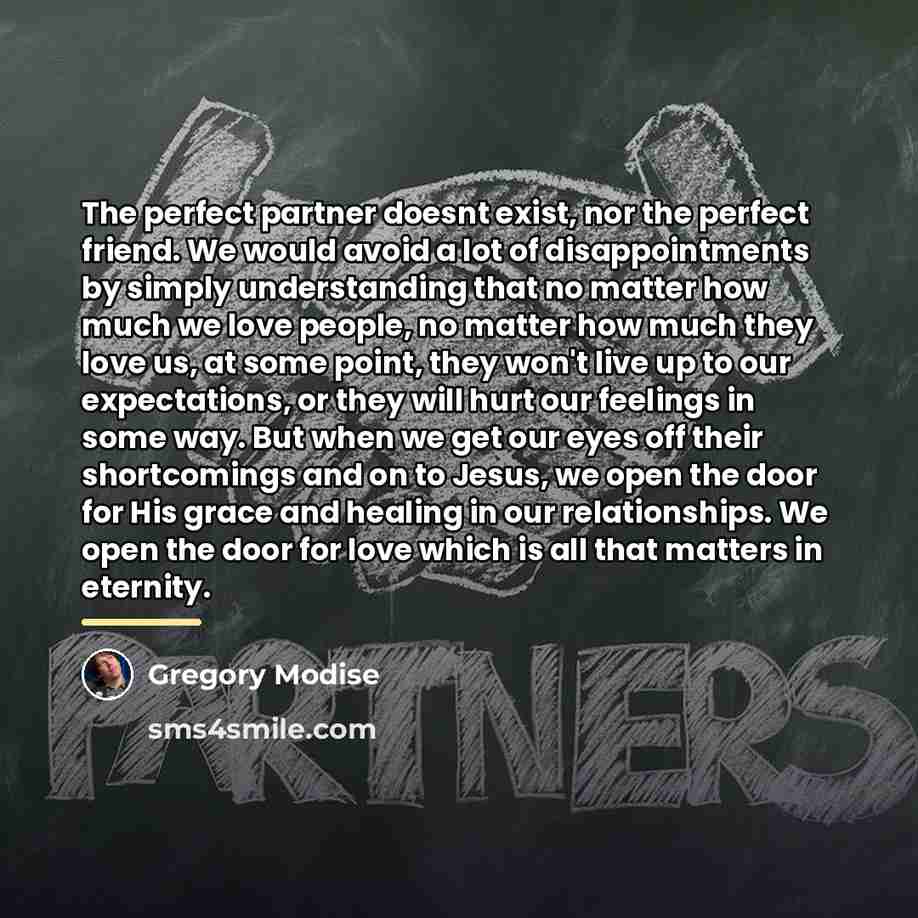 “The perfect partner doesnt exist, nor the perfect friend. We…” quote by Gregory Modise