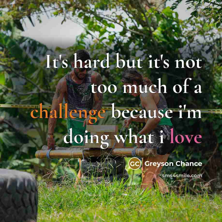 “It's hard but it's not too much of a challenge…” quote by Greyson Chance