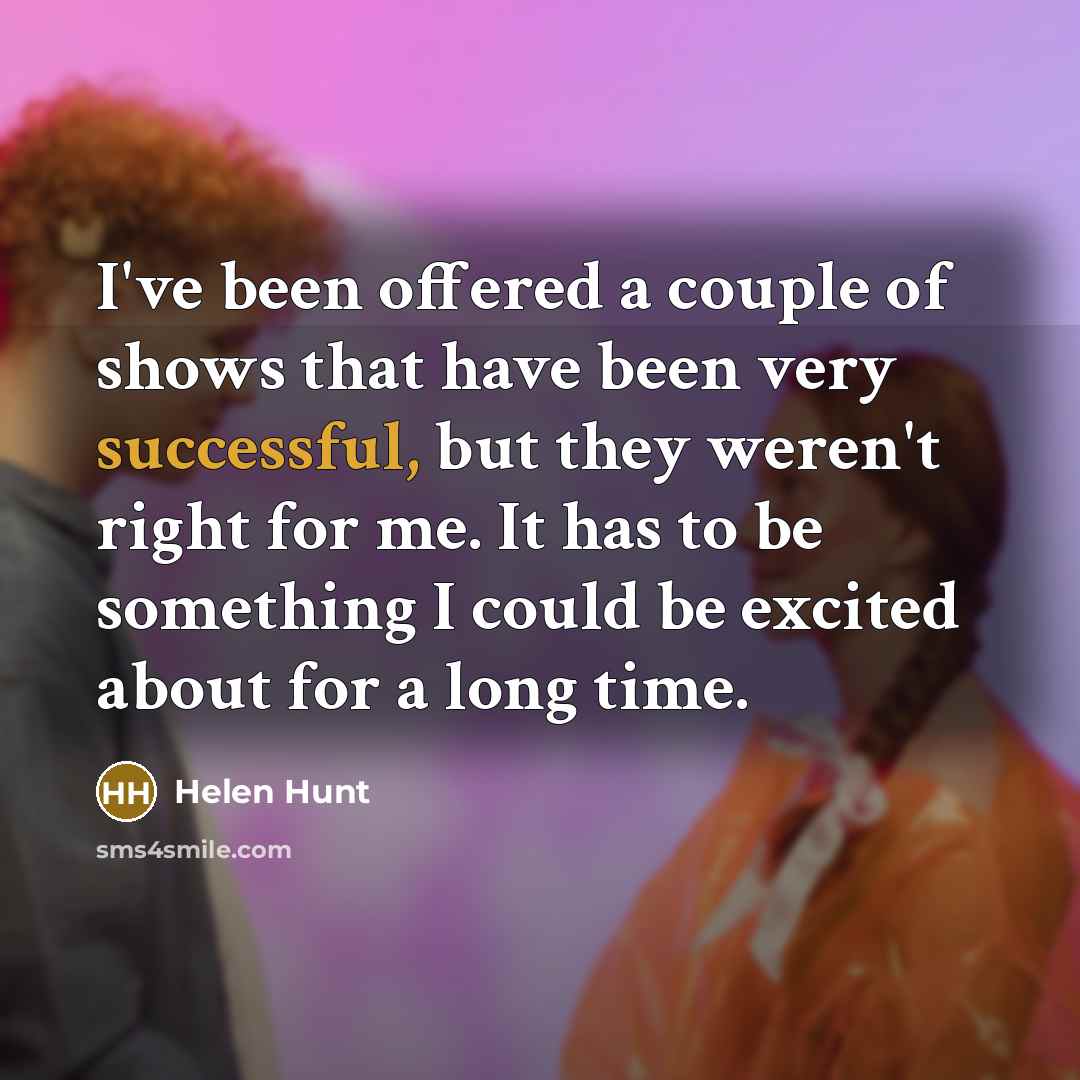 “I've been offered a couple of shows that have been…” quote by Helen Hunt