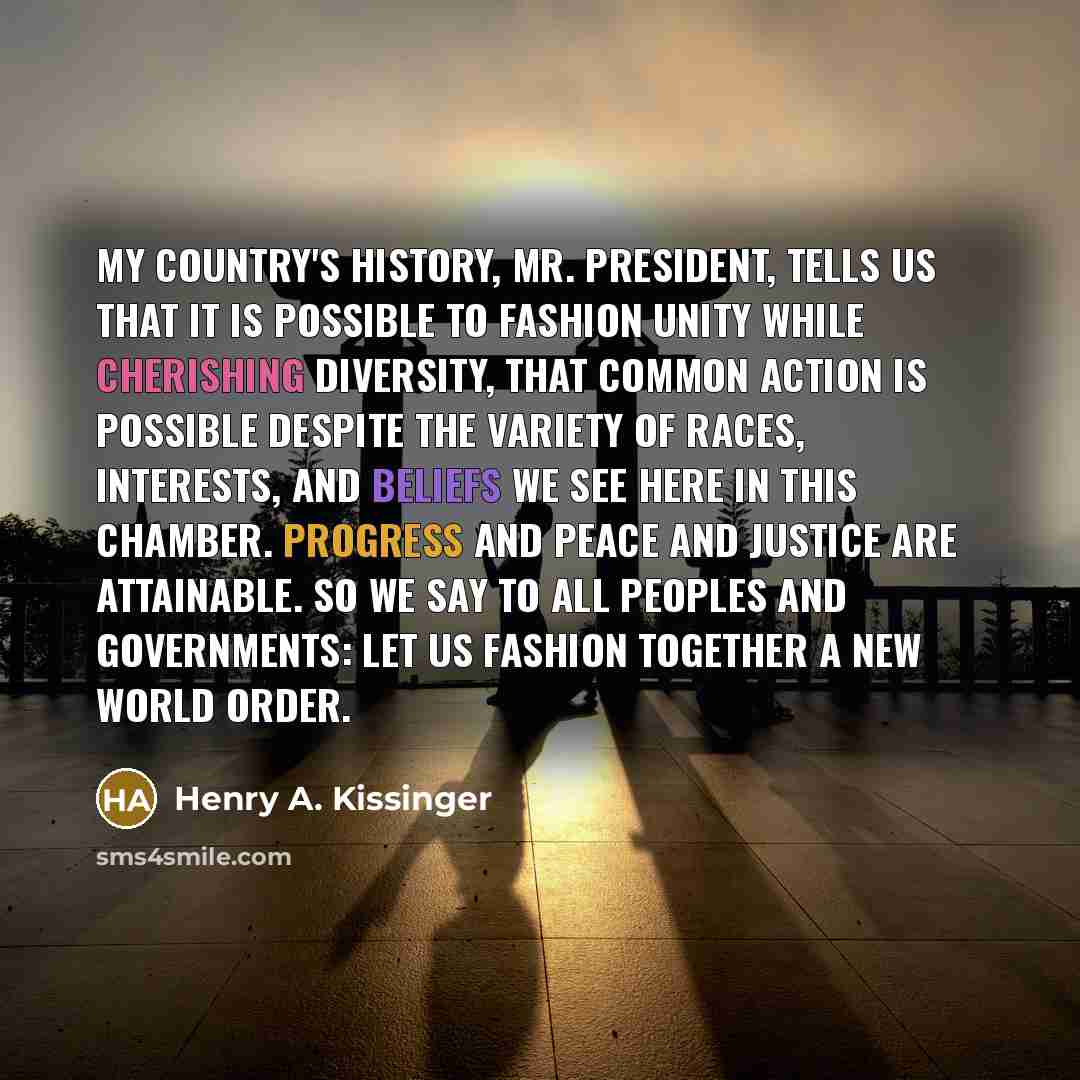“My country's history, Mr. President, tells us that it is…” quote by Henry A. Kissinger