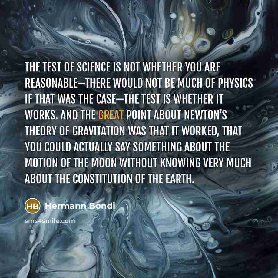 “The test of science is not whether you are reasonable—there…” quote by Hermann Bondi