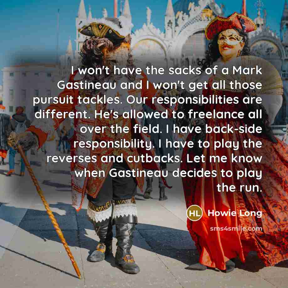 “I won't have the sacks of a Mark Gastineau and…” quote by Howie Long