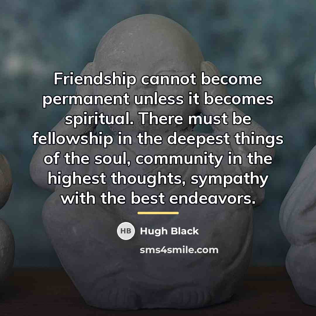 “Friendship cannot become permanent unless it becomes spiritual. There must…” quote by Hugh Black