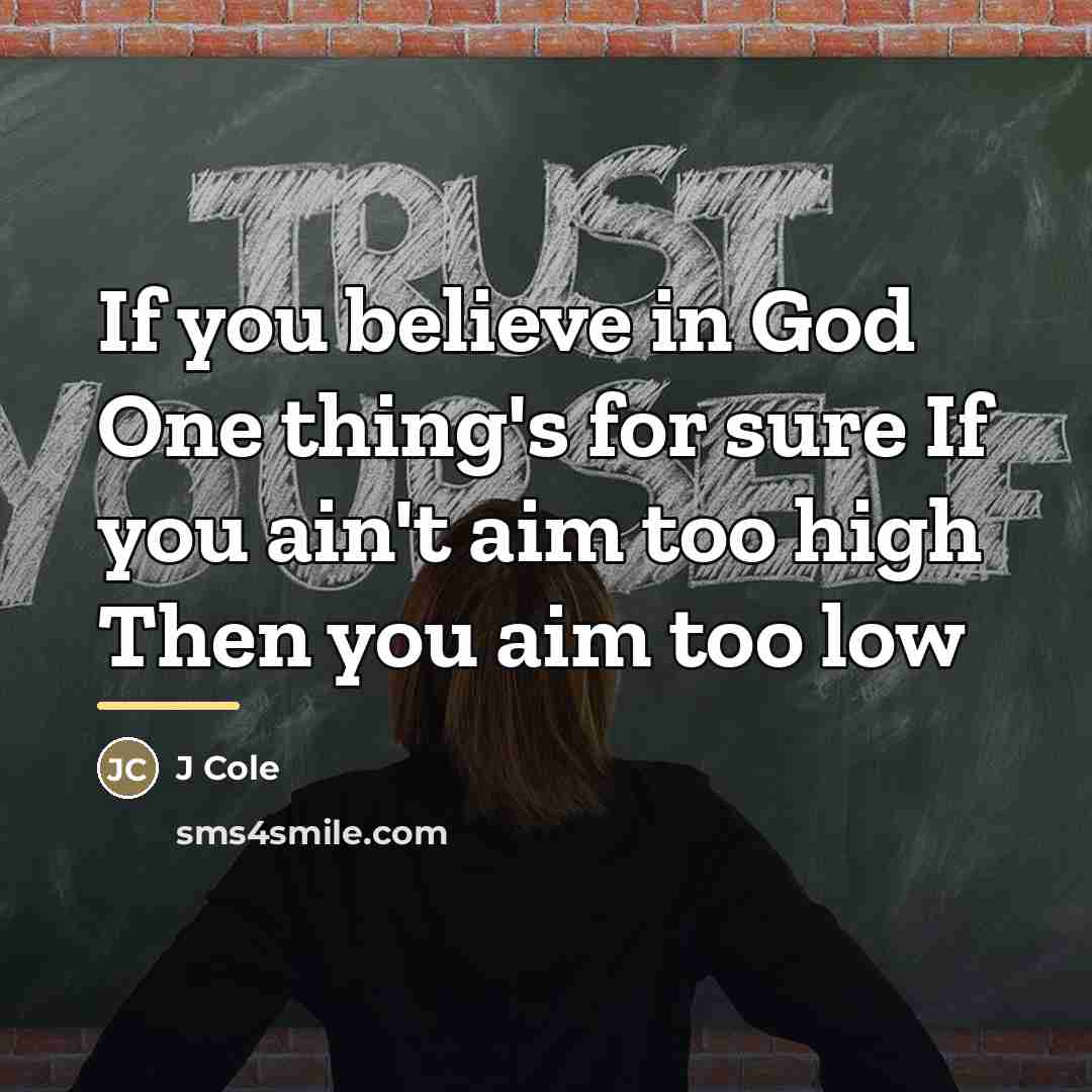“If you believe in God One thing's for sure If…” quote by J Cole
