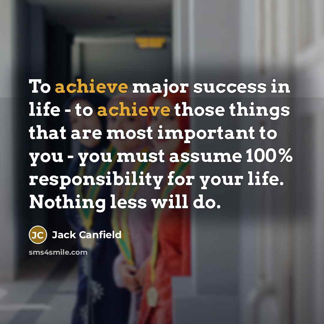 “To achieve major success in life - to achieve those…” quote by Jack Canfield
