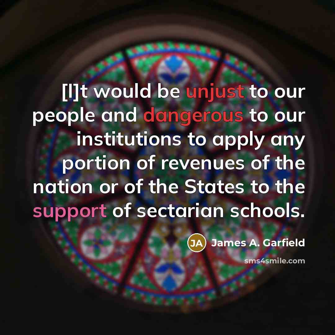 “[I]t would be unjust to our people and dangerous to…” quote by James A. Garfield