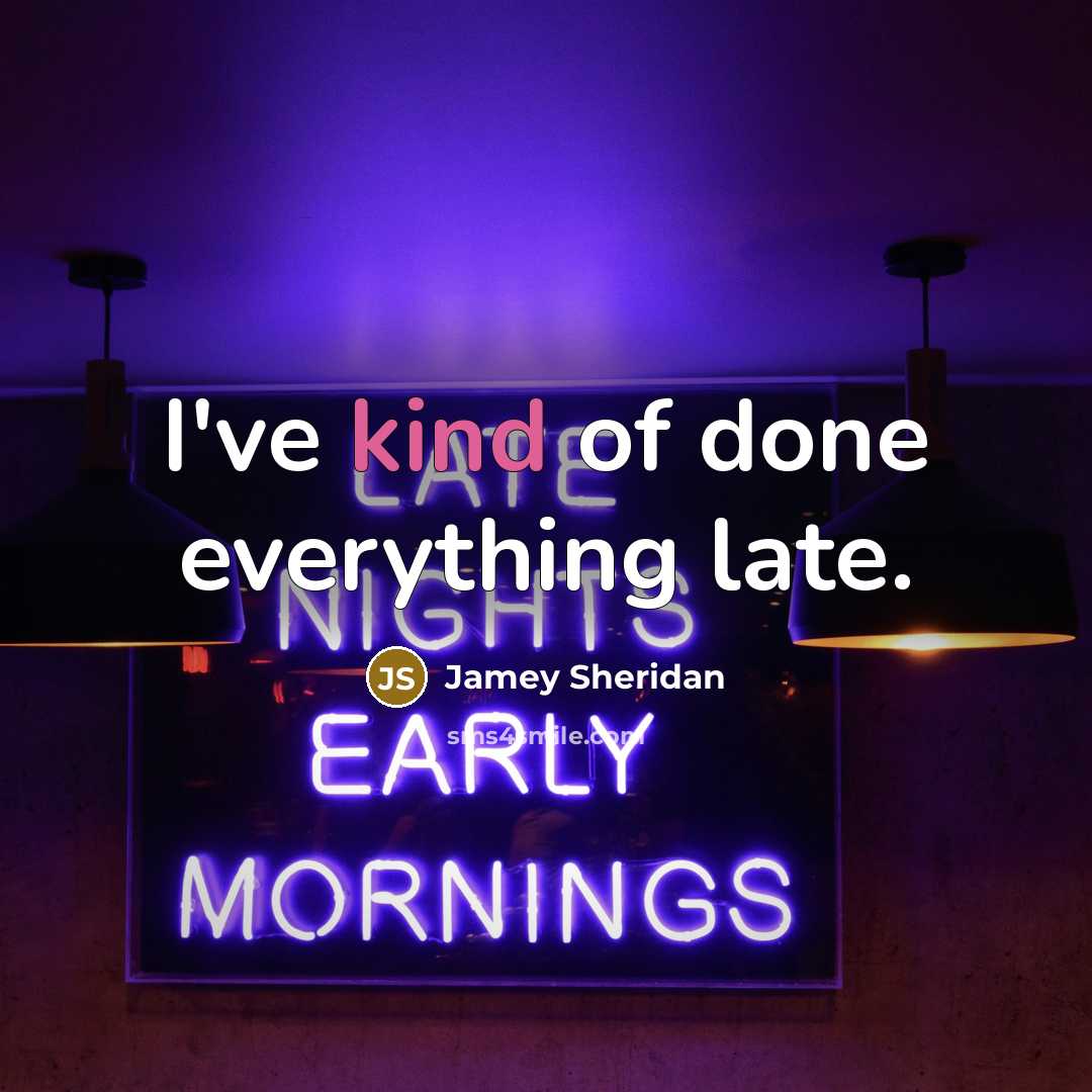 “I've kind of done everything late.…” quote by Jamey Sheridan