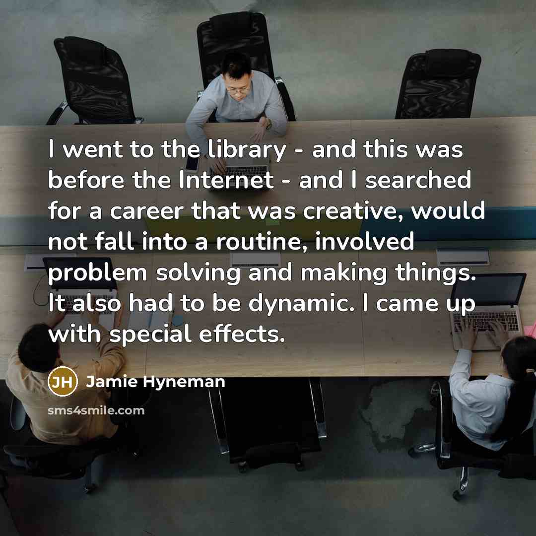 “I went to the library - and this was before…” quote by Jamie Hyneman