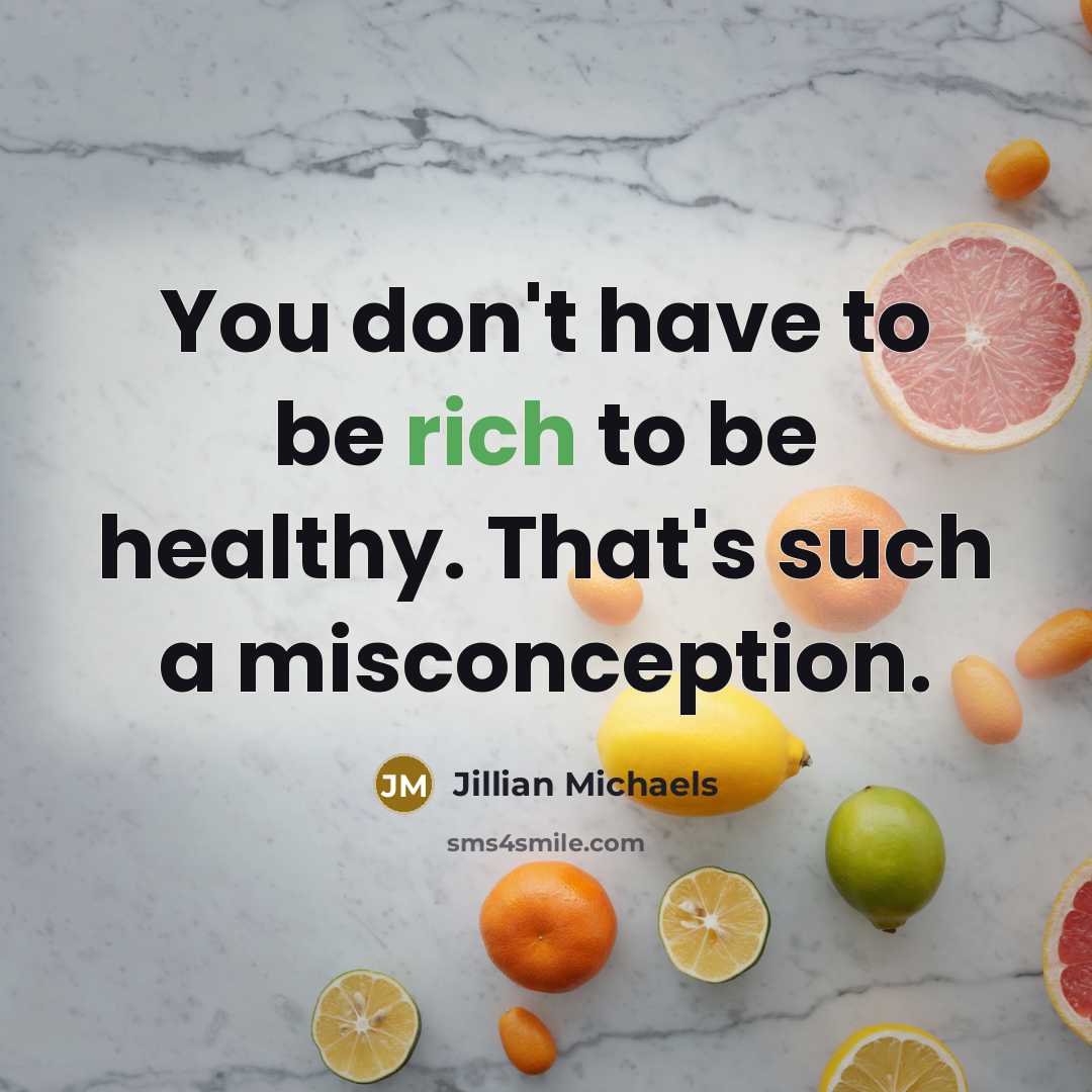 “You don't have to be rich to be healthy. That's…” quote by Jillian Michaels
