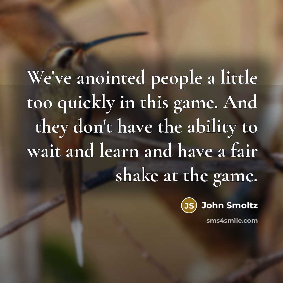 “We've anointed people a little too quickly in this game.…” quote by John Smoltz