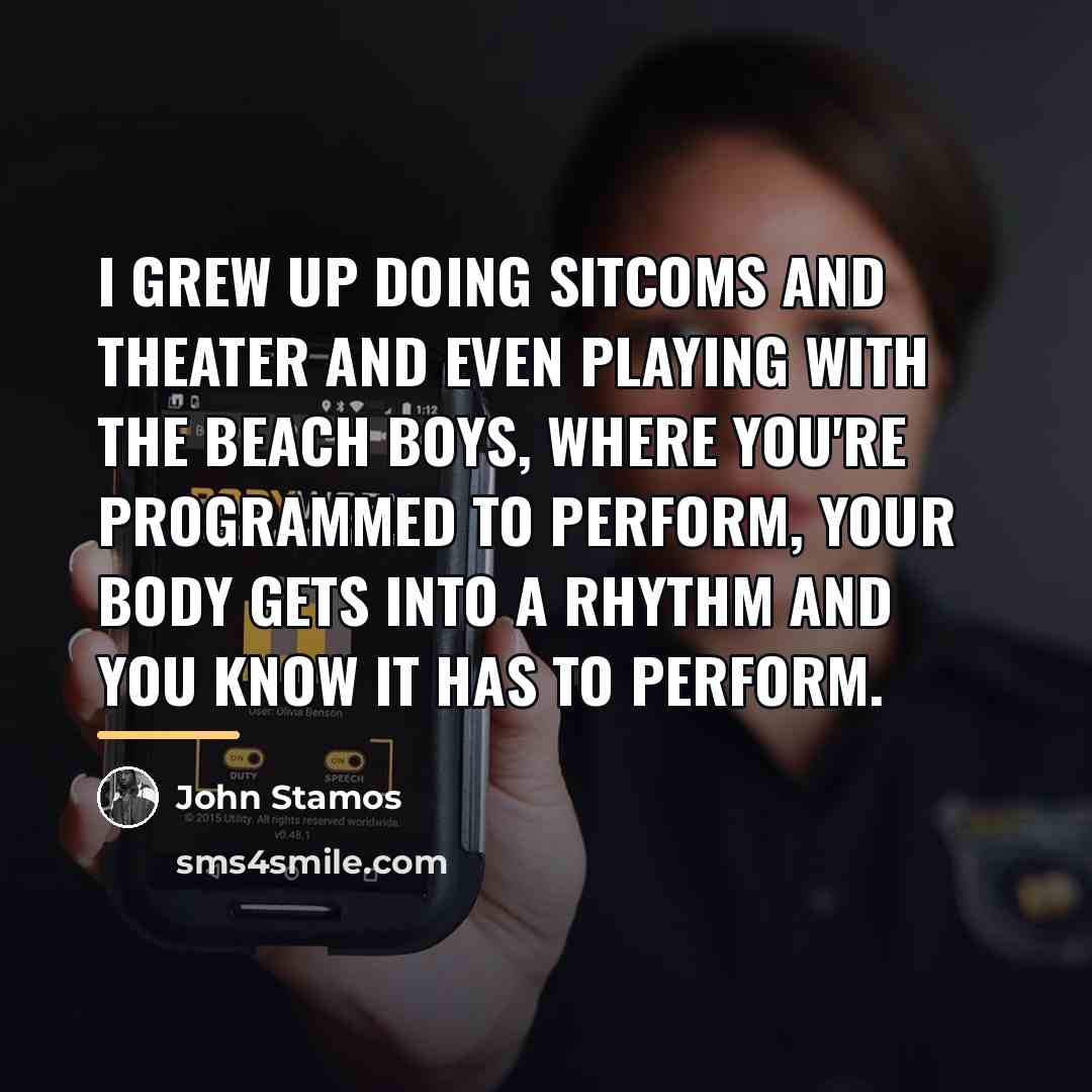 “I grew up doing sitcoms and theater and even playing…” quote by John Stamos