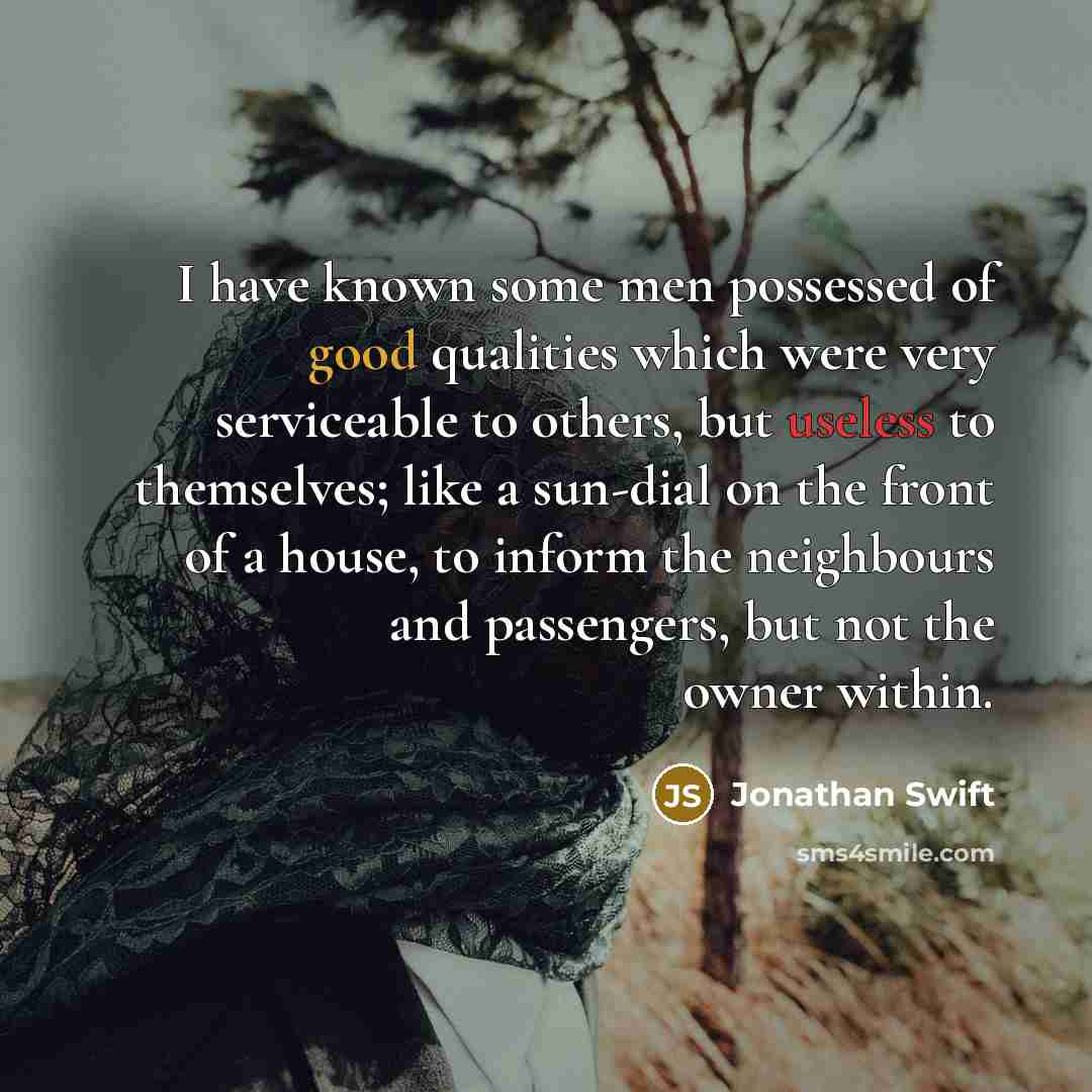 “I have known some men possessed of good qualities which…” quote by Jonathan Swift