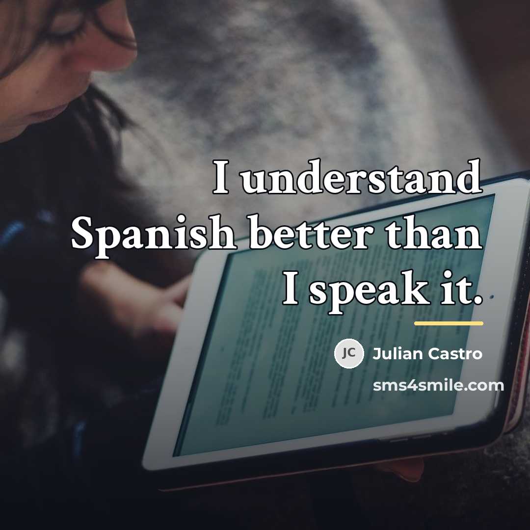 “I understand Spanish better than I speak it.…” quote by Julian Castro