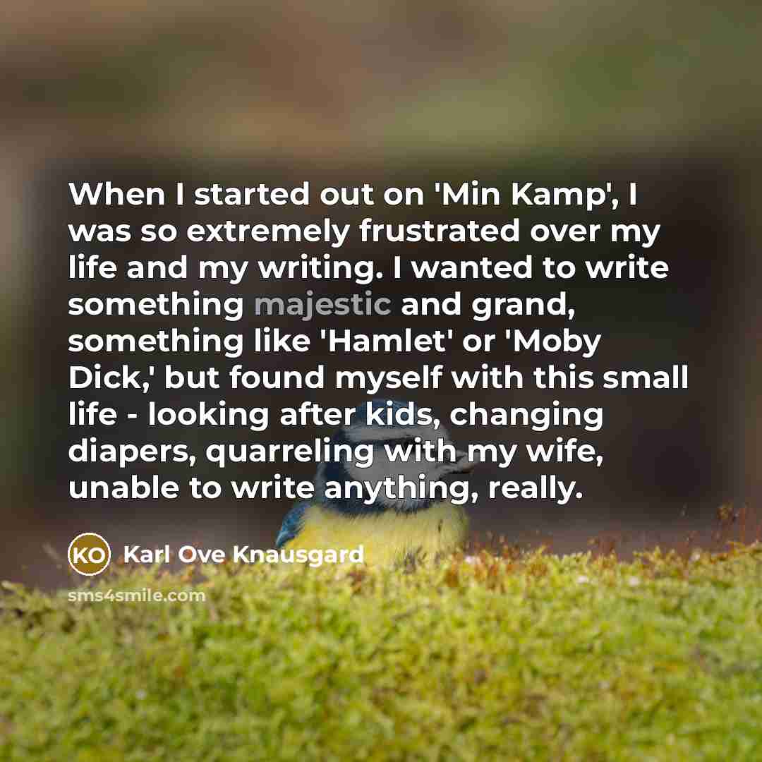 “When I started out on 'Min Kamp', I was so…” quote by Karl Ove Knausgard