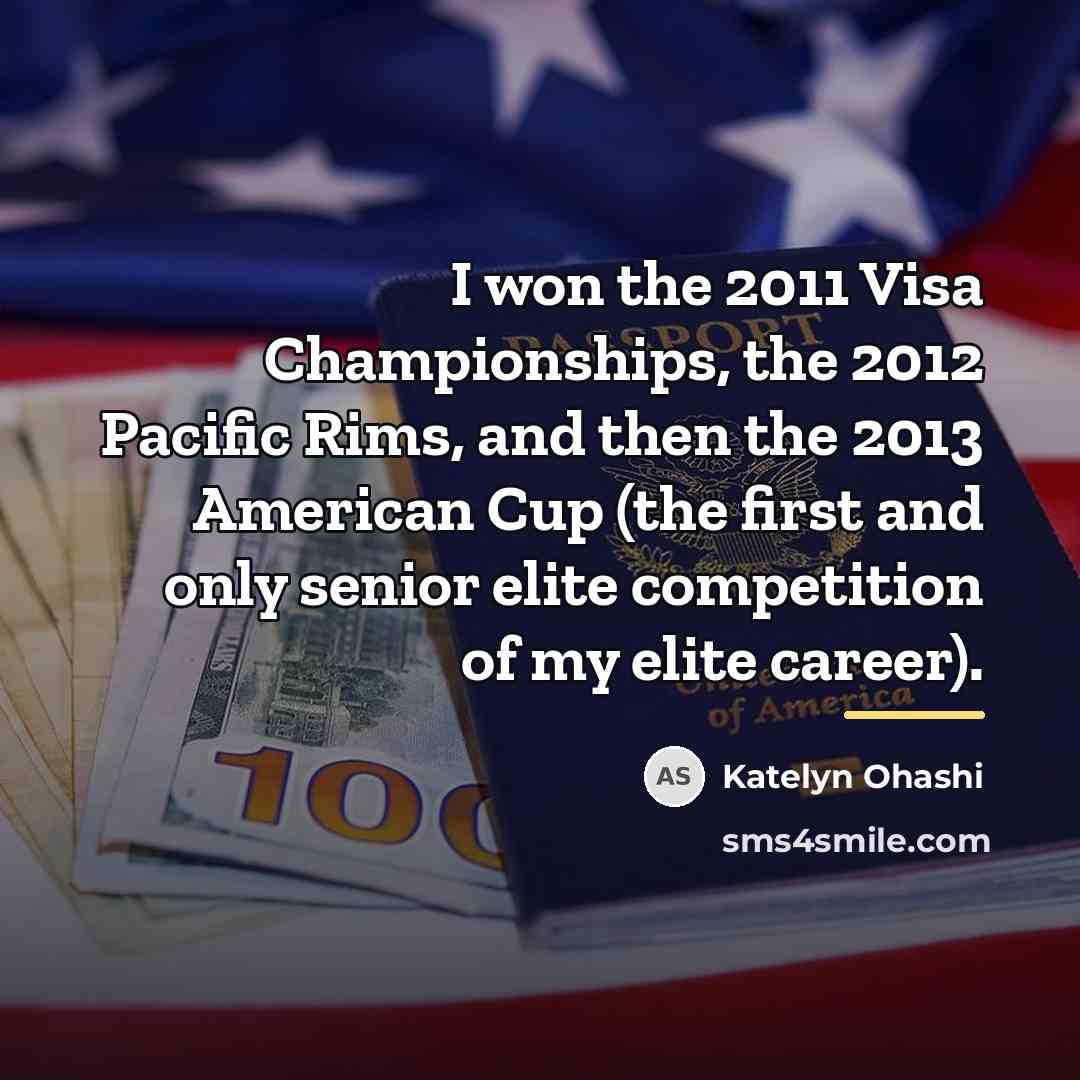 “I won the 2011 Visa Championships, the 2012 Pacific Rims,…” quote by Katelyn Ohashi