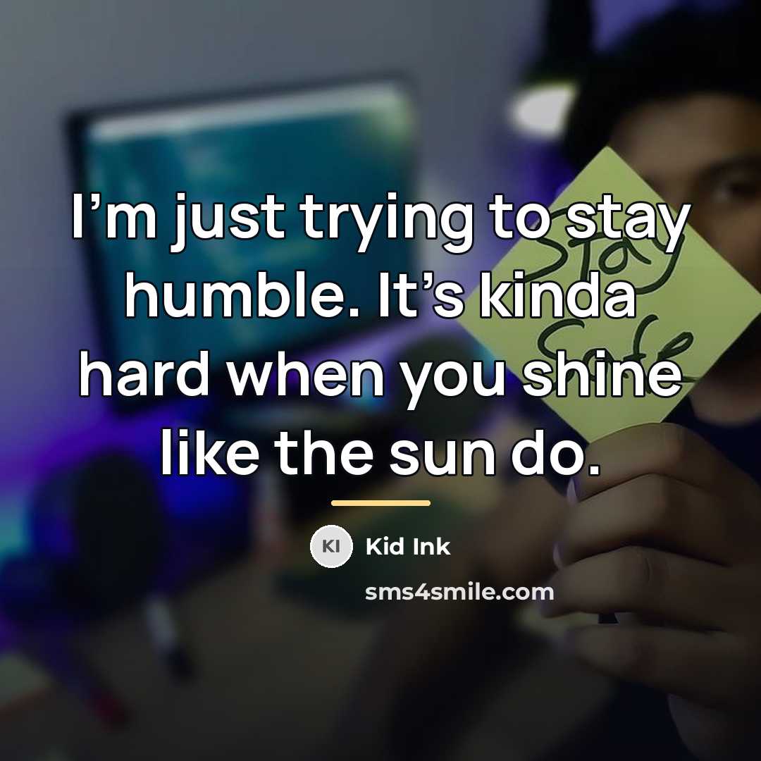 “I'm just trying to stay humble. It's kinda hard when…” quote by Kid Ink