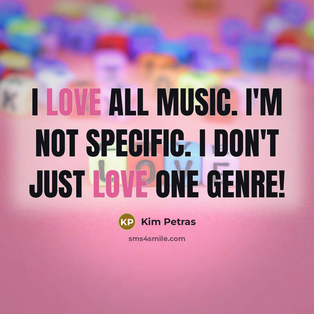 “I love all music. I'm not specific. I don't just…” quote by Kim Petras