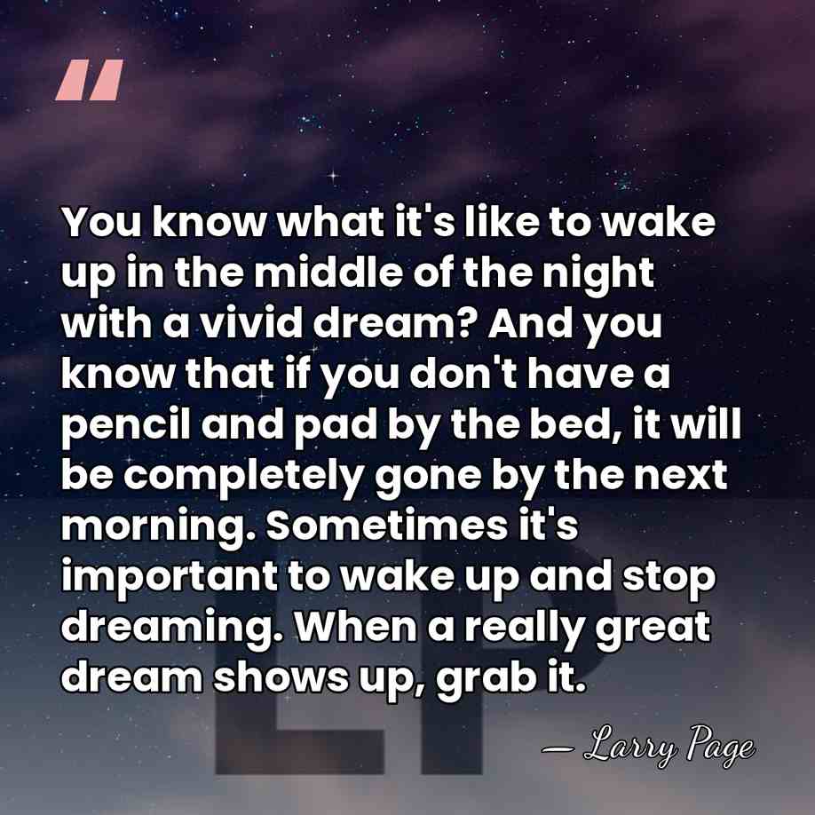 You know what it's like to wake up in the middle of&hellip; - Larry Page