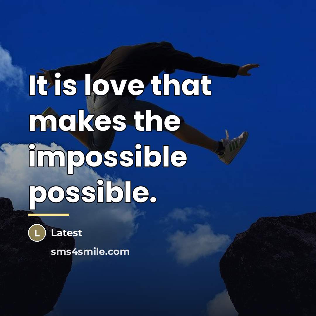 “It is love that makes the impossible possible.…” quote by Latest