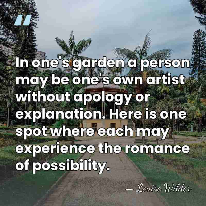In one's garden a person may be one's own artist without apology&hellip; - Louise Wilder