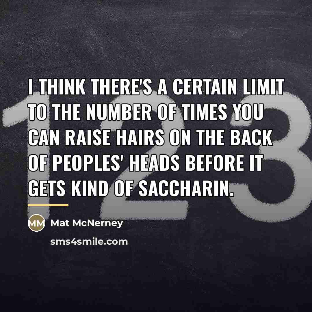 “I think there's a certain limit to the number of…” quote by Mat McNerney