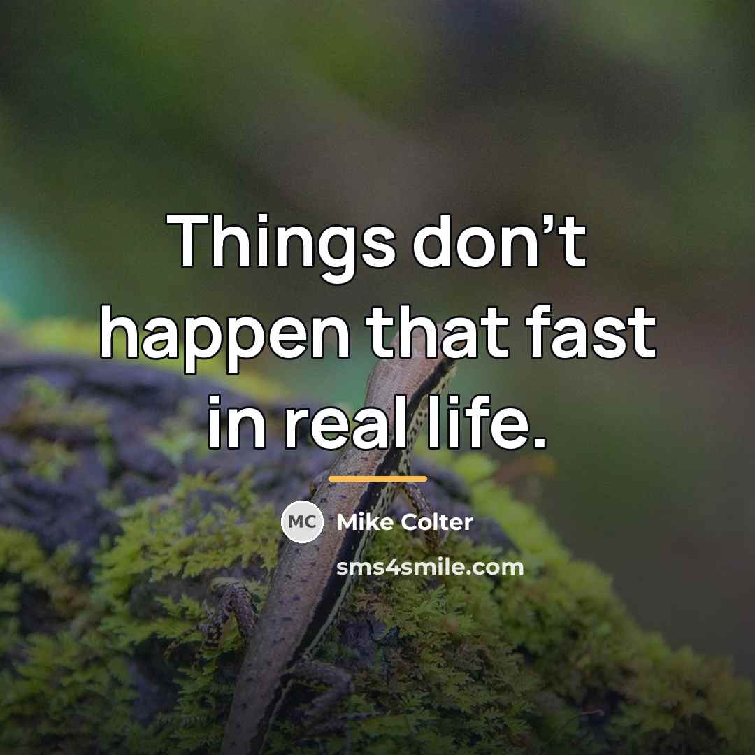“Things don't happen that fast in real life.…” quote by Mike Colter