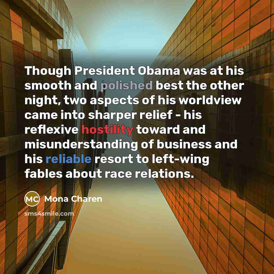 “Though President Obama was at his smooth and polished best…” quote by Mona Charen