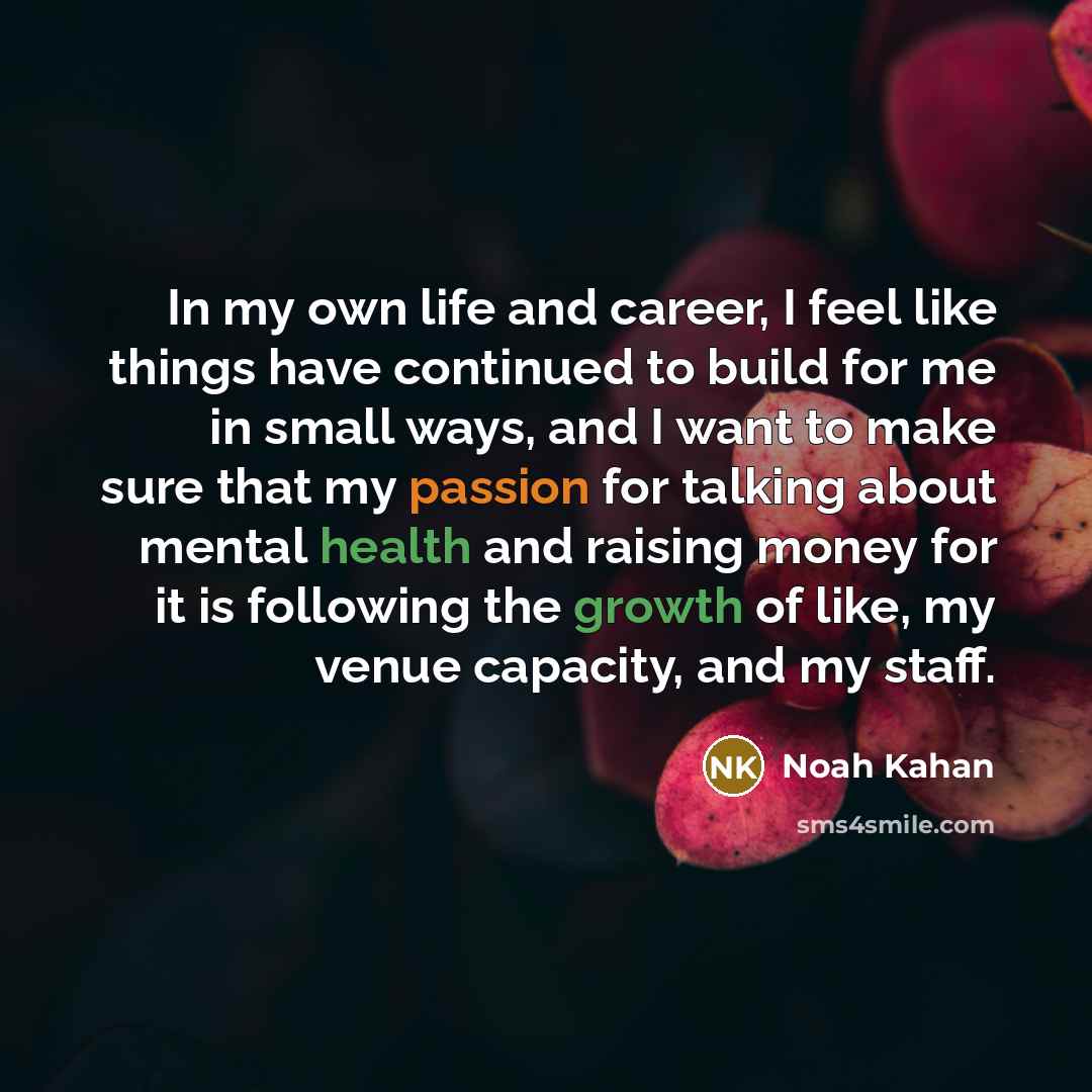“In my own life and career, I feel like things…” quote by Noah Kahan