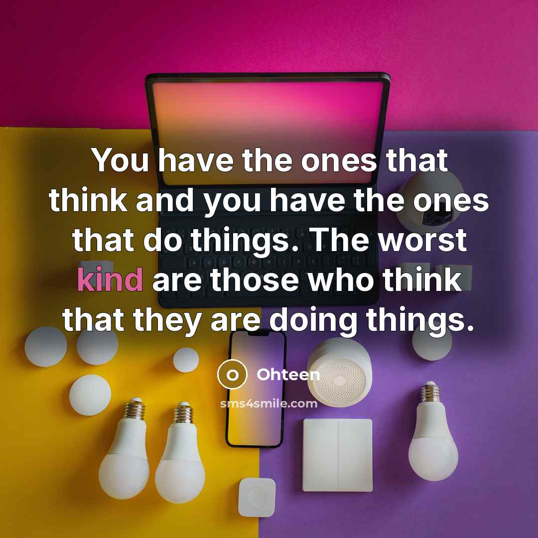 “You have the ones that think and you have the…” quote by Ohteen