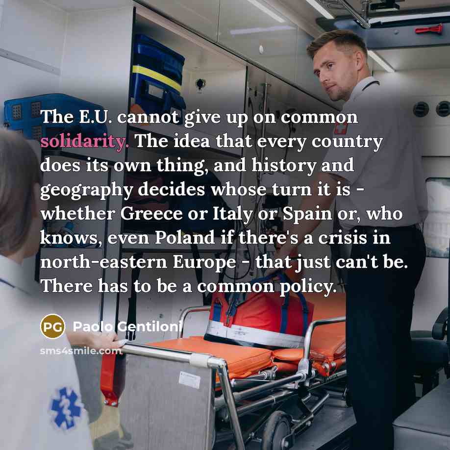 “The E.U. cannot give up on common solidarity. The idea…” quote by Paolo Gentiloni