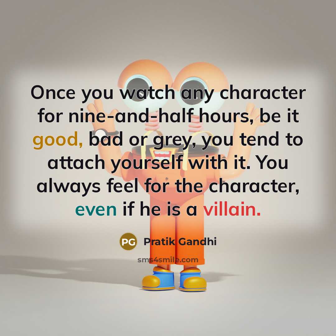 “Once you watch any character for nine-and-half hours, be it…” quote by Pratik Gandhi
