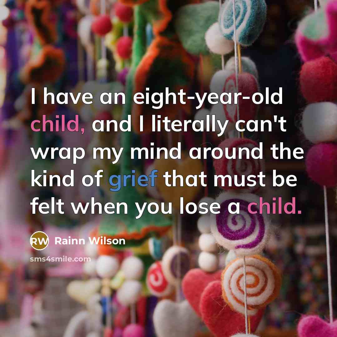 “I have an eight-year-old child, and I literally can't wrap…” quote by Rainn Wilson
