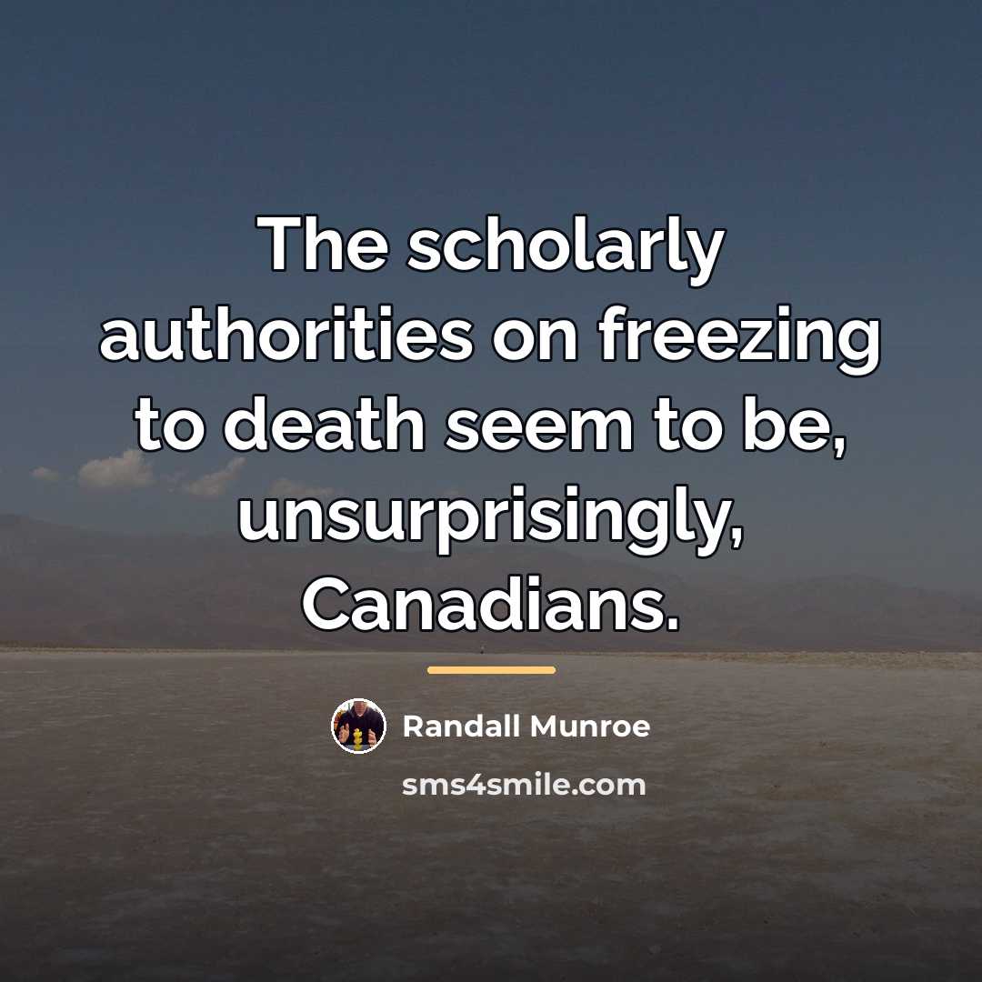 “The scholarly authorities on freezing to death seem to be,…” quote by Randall Munroe