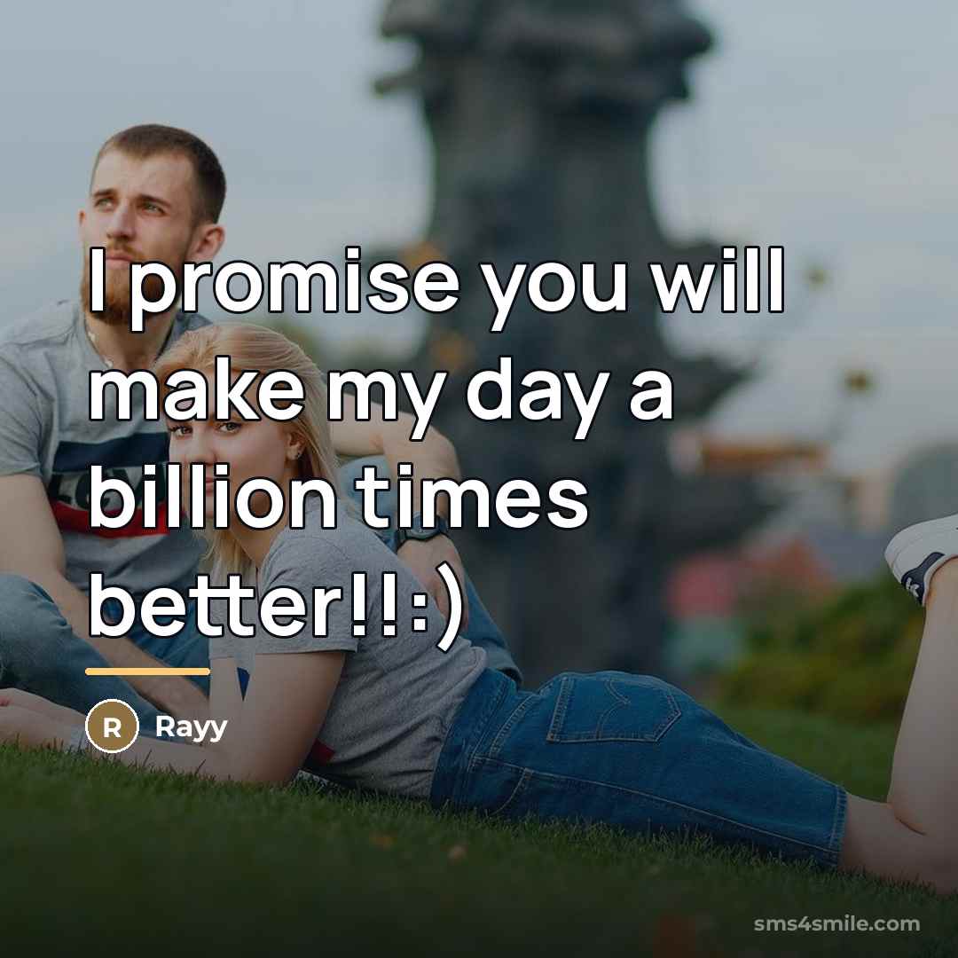 “I promise you will make my day a billion times…” quote by Rayy