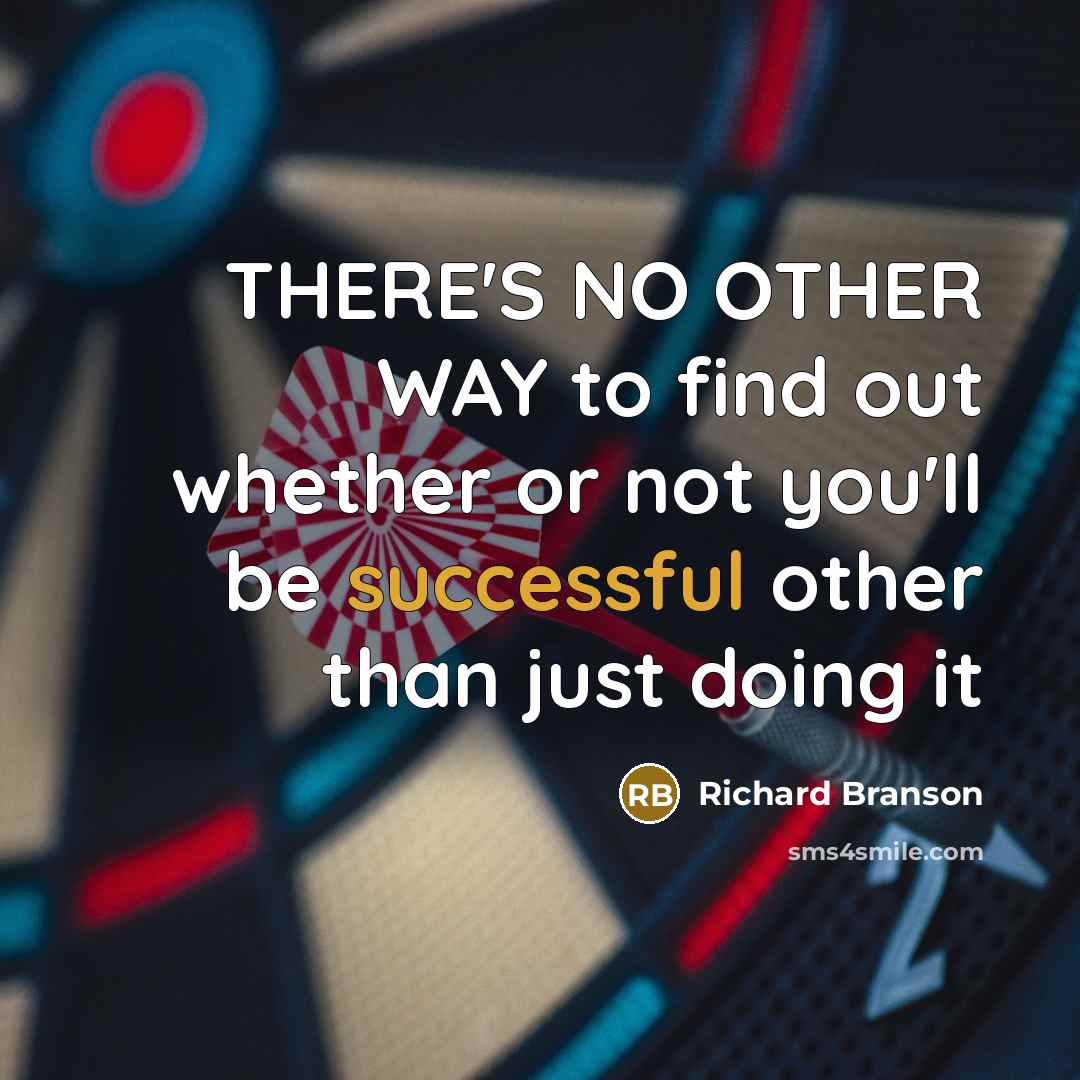 “THERE'S NO OTHER WAY to find out whether or not…” quote by Richard Branson