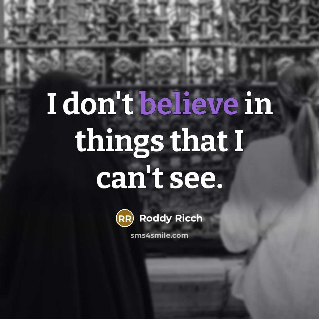 “I don't believe in things that I can't see.…” quote by Roddy Ricch