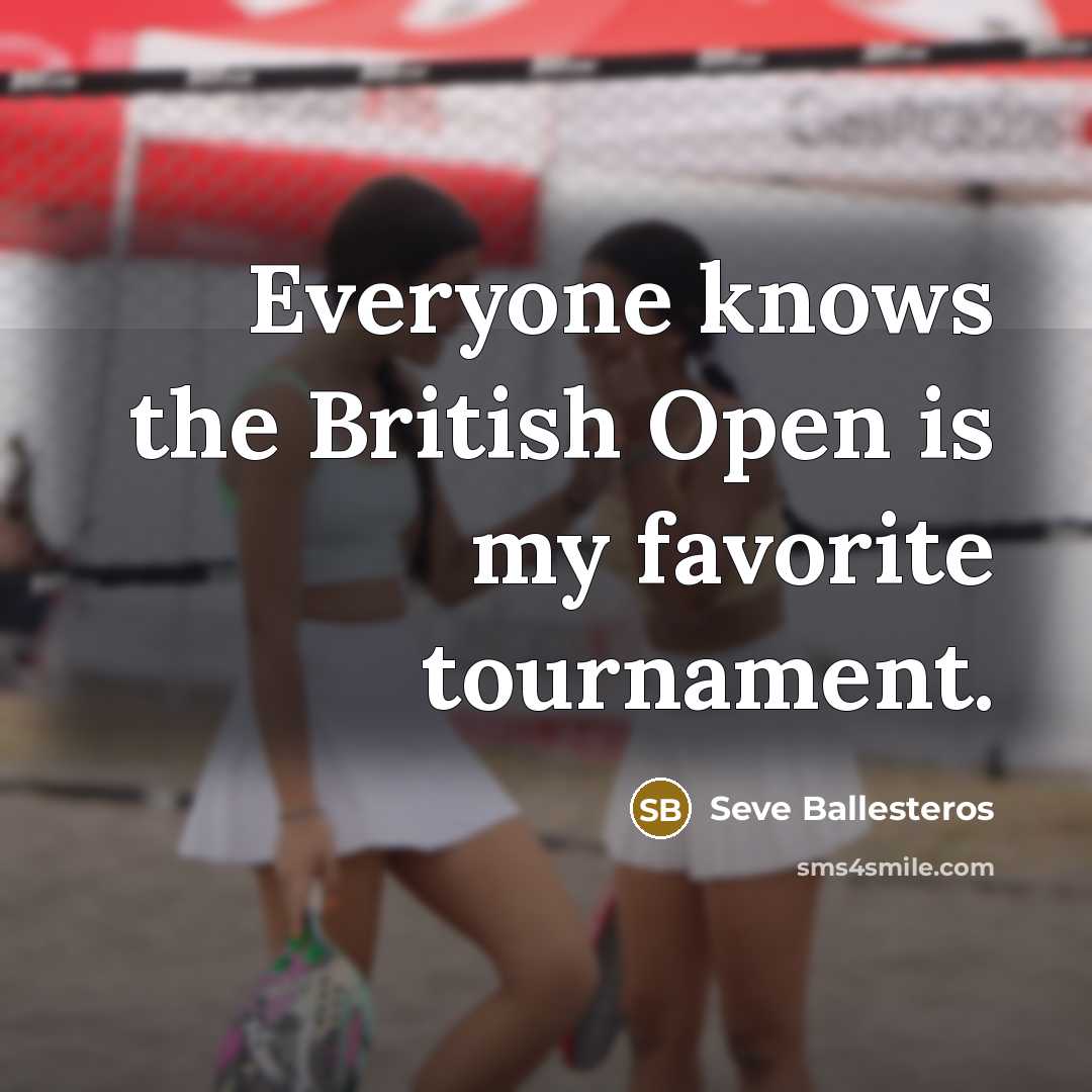 “Everyone knows the British Open is my favorite tournament.…” quote by Seve Ballesteros