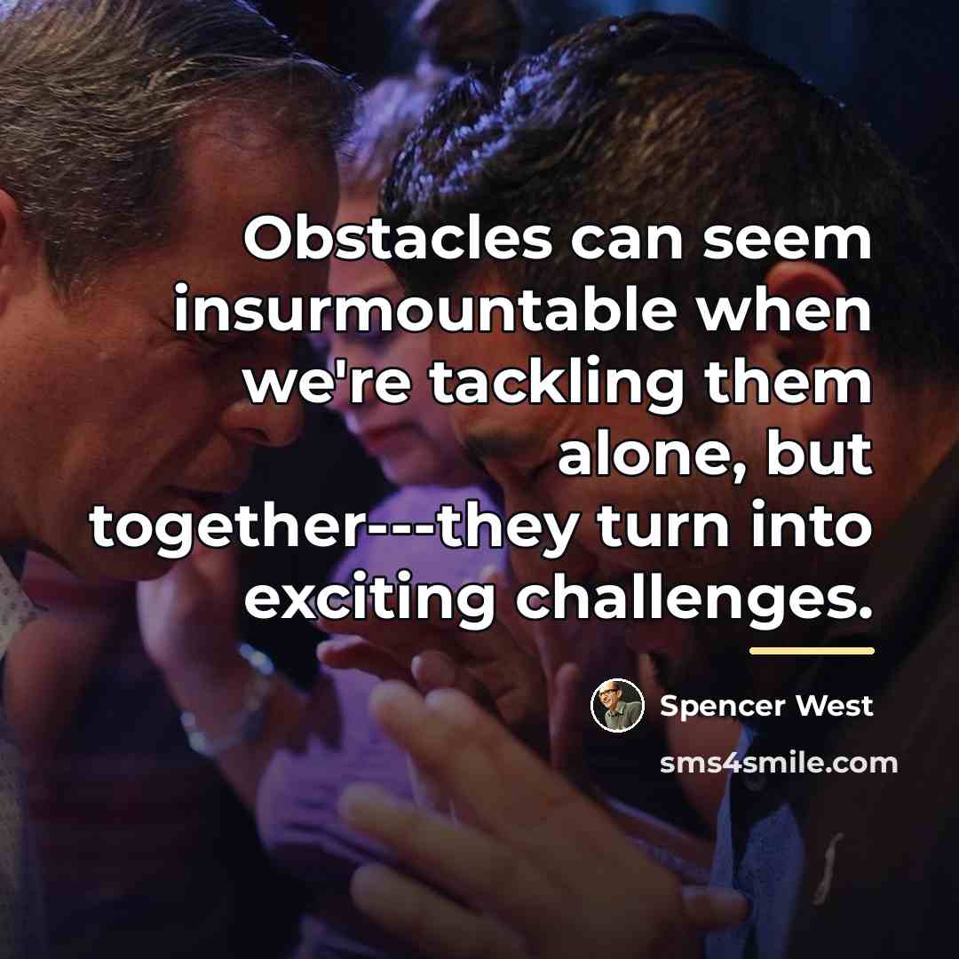 “Obstacles can seem insurmountable when we're tackling them alone, but…” quote by Spencer West