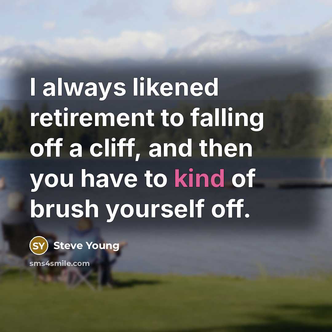 “I always likened retirement to falling off a cliff, and…” quote by Steve Young