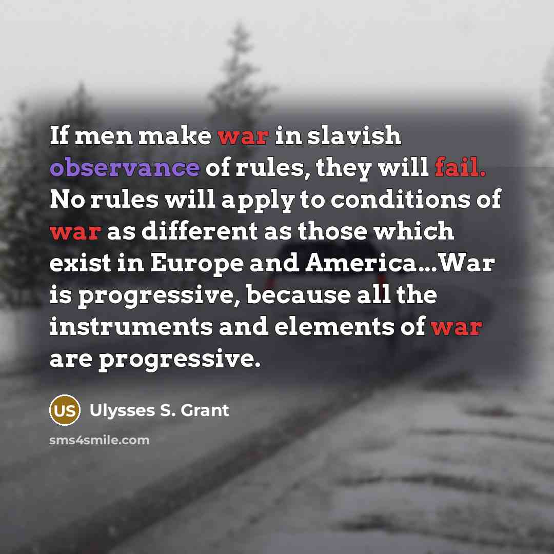 “If men make war in slavish observance of rules, they…” quote by Ulysses S. Grant