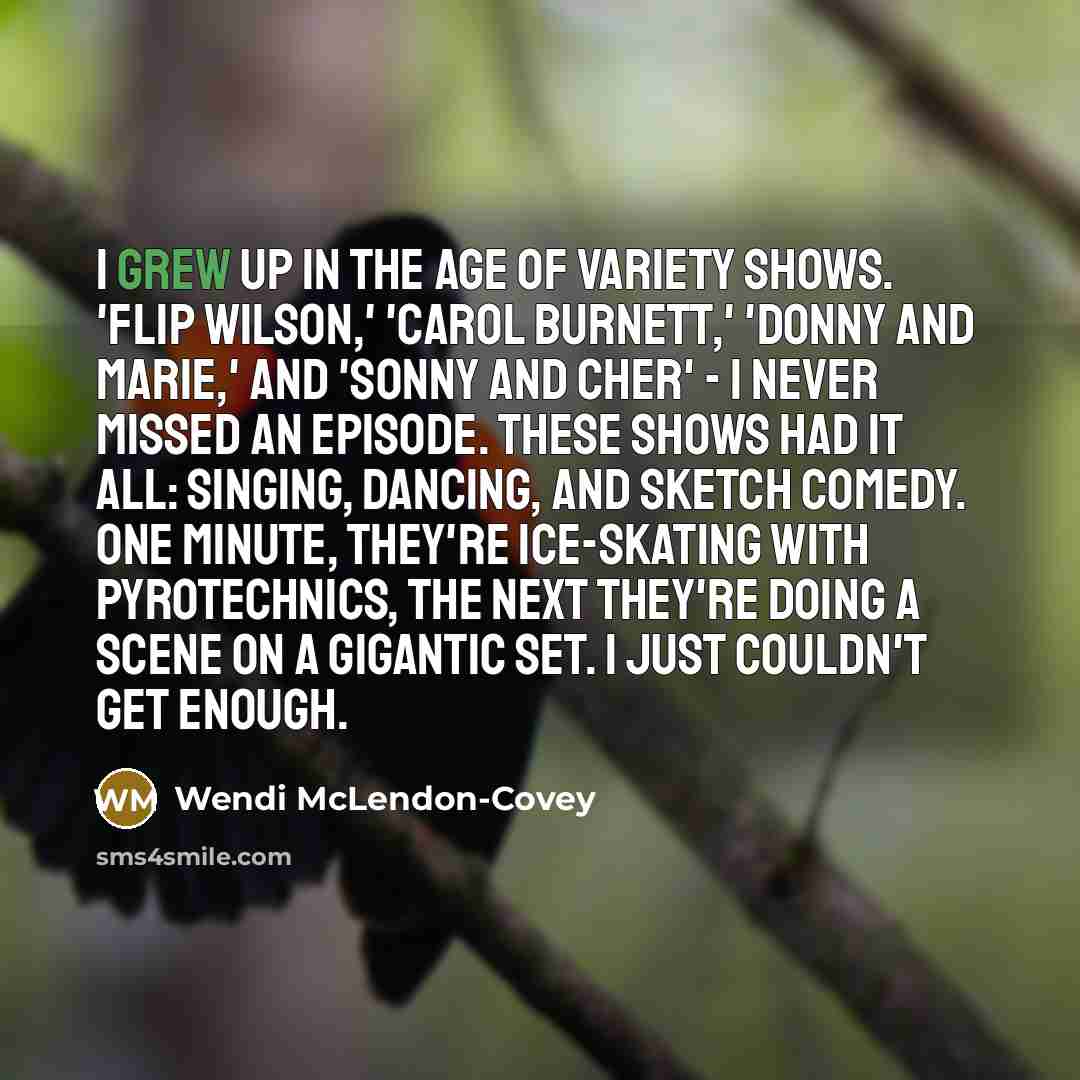 “I grew up in the age of variety shows. 'Flip…” quote by Wendi McLendon-Covey