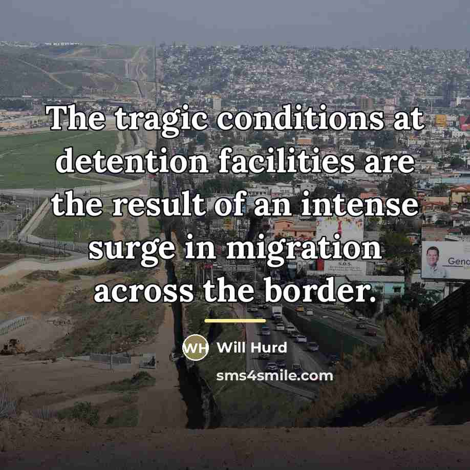 “The tragic conditions at detention facilities are the result of…” quote by Will Hurd