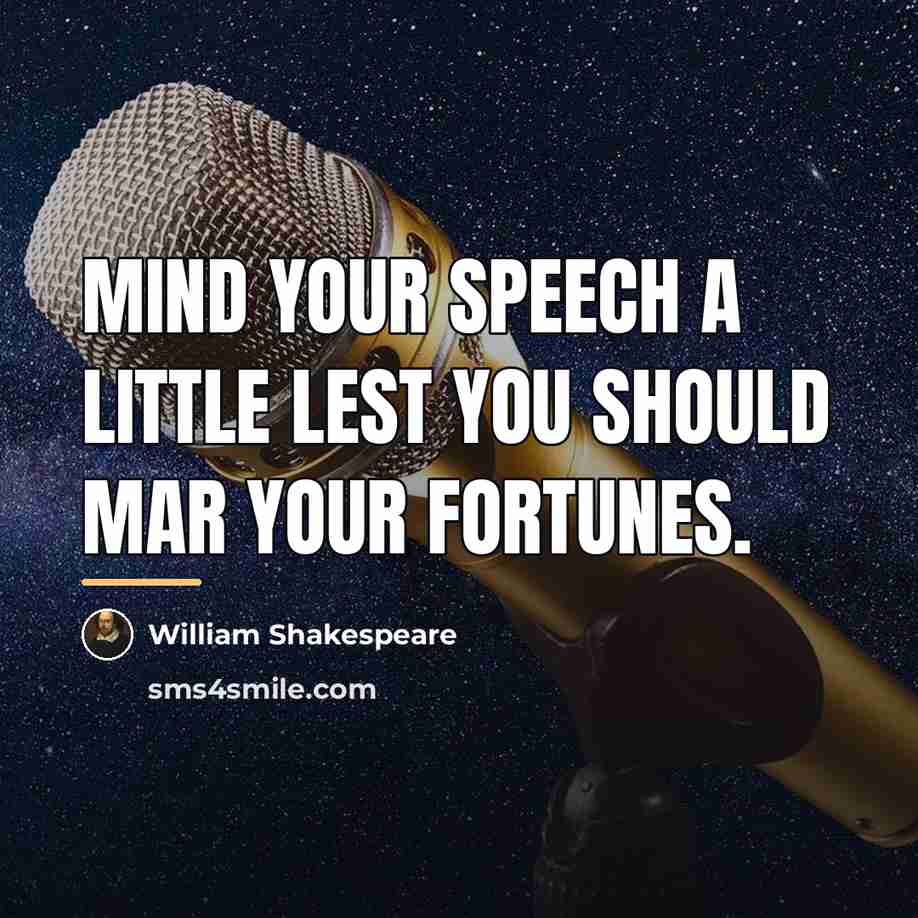 “Mind your speech a little lest you should mar your…” quote by William Shakespeare