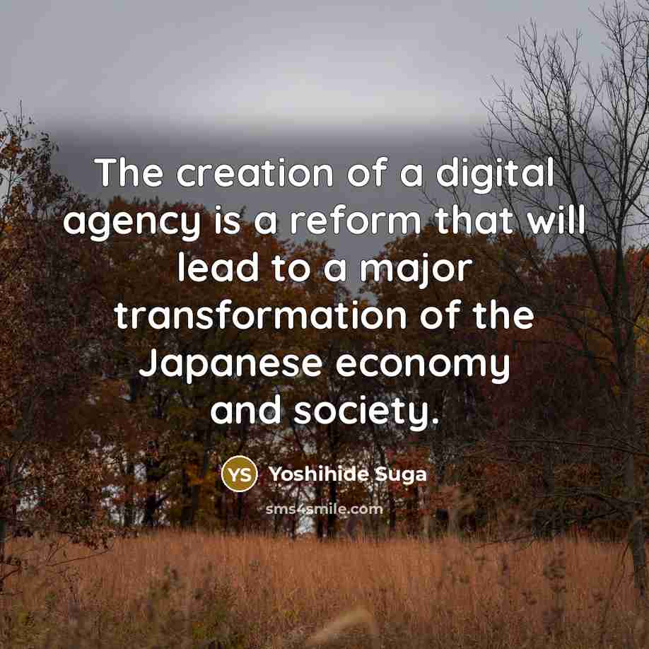 “The creation of a digital agency is a reform that…” quote by Yoshihide Suga