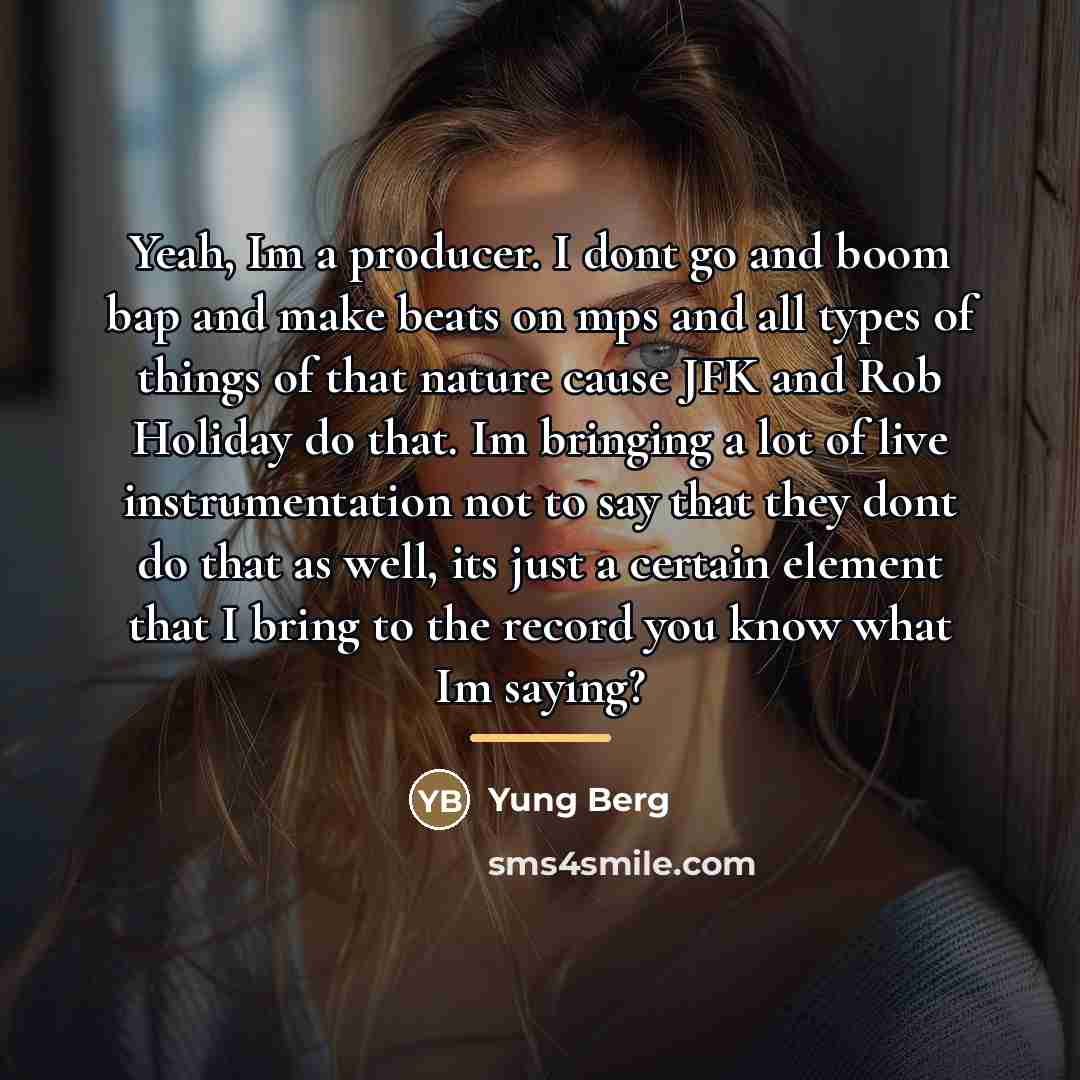 “Yeah, Im a producer. I dont go and boom bap…” quote by Yung Berg