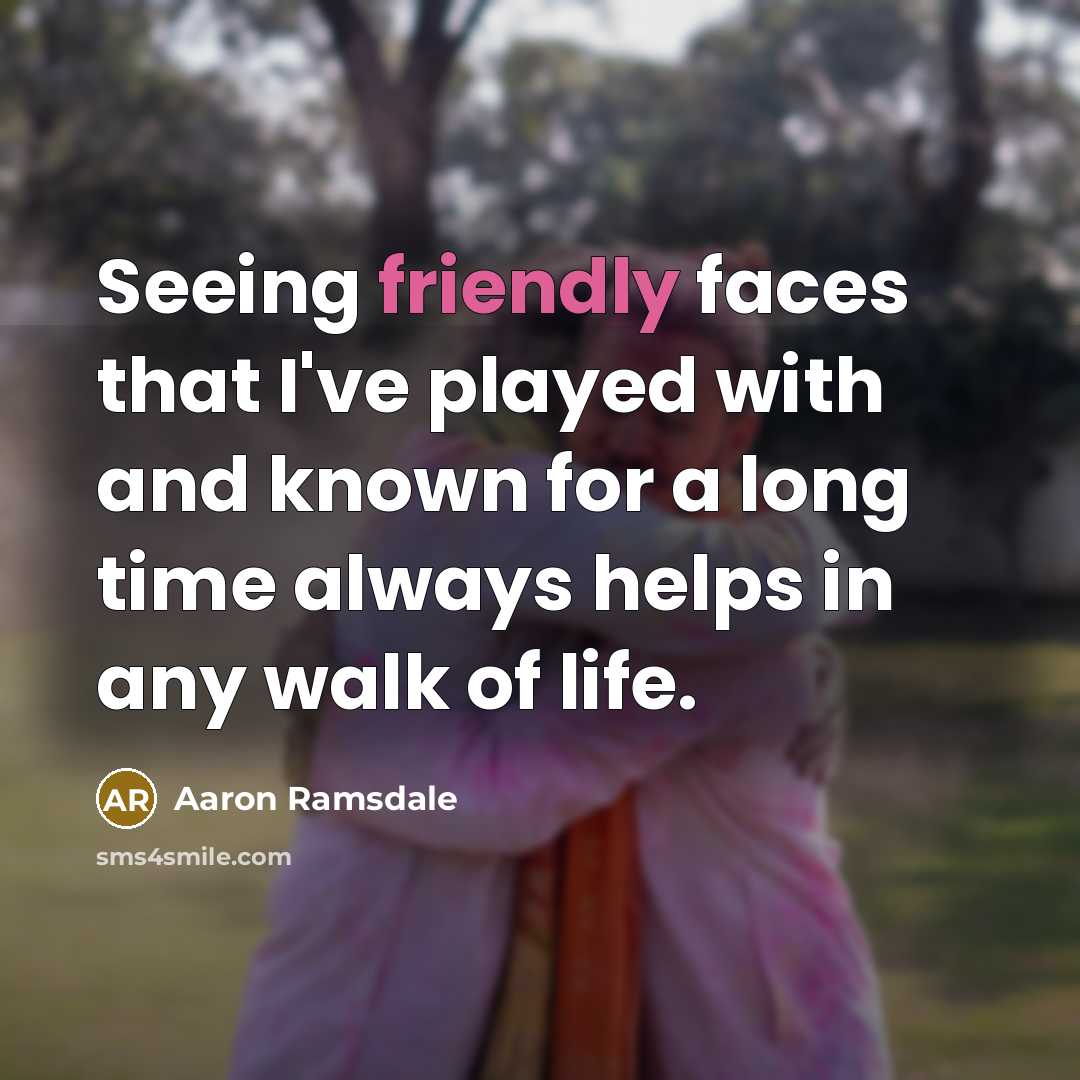 “Seeing friendly faces that I've played with and known for a long time always helps in any walk of life.” quote by Aaron Ramsdale