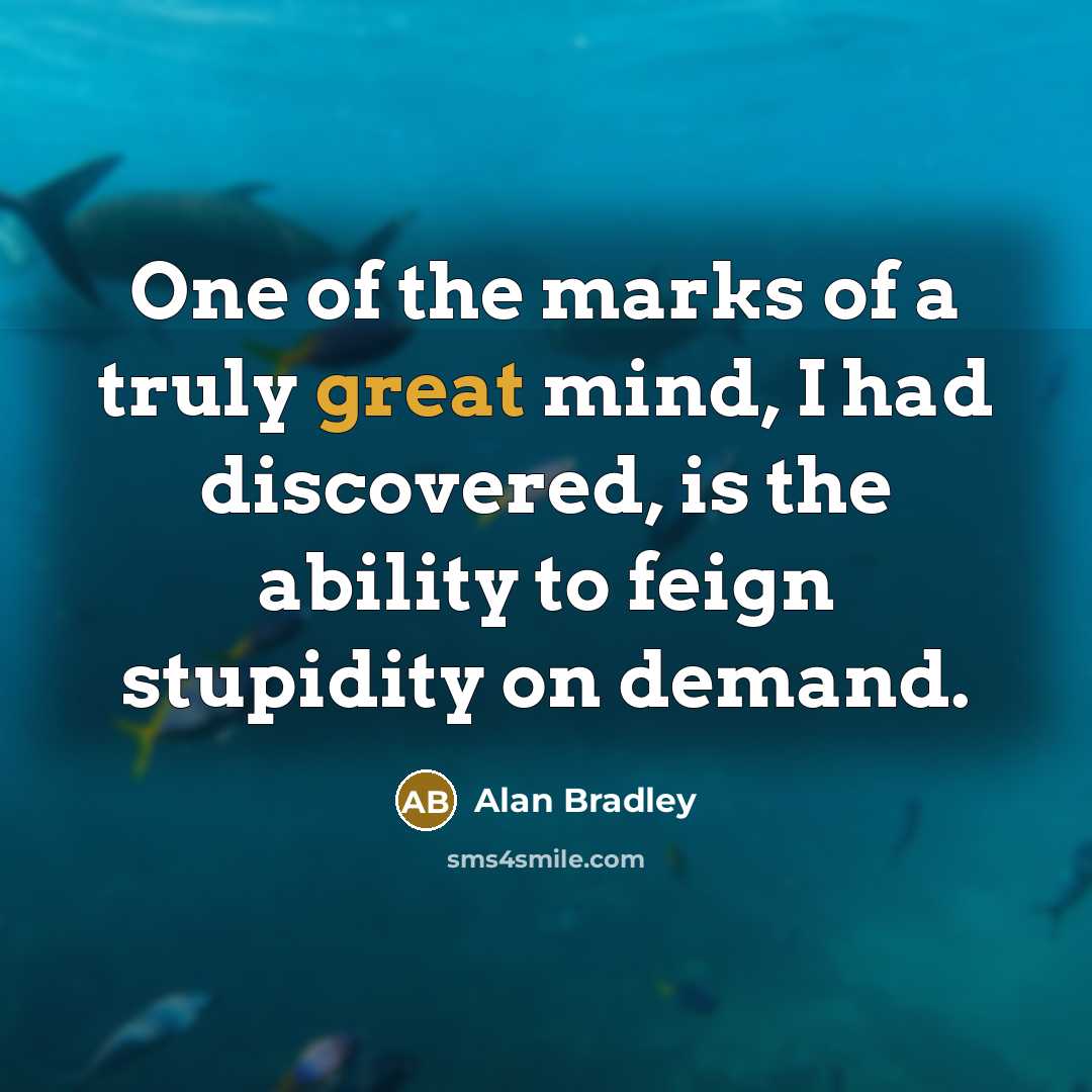 “One of the marks of a truly great mind, I…” quote by Alan Bradley