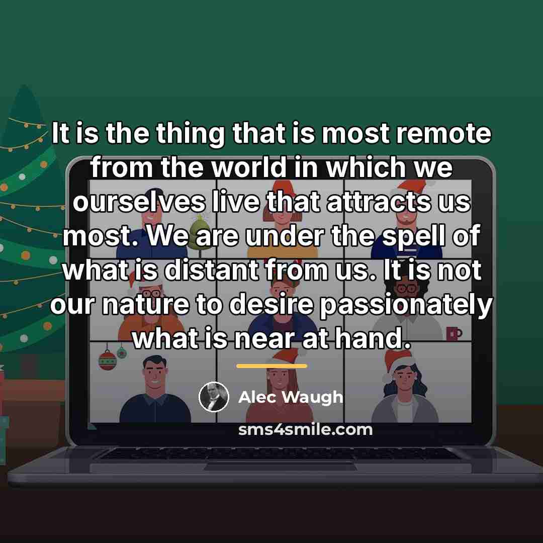 “It is the thing that is most remote from the…” quote by Alec Waugh