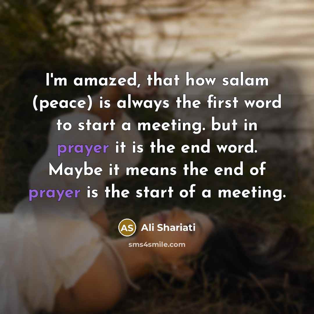 “I'm amazed, that how salam (peace) is always the first…” quote by Ali Shariati