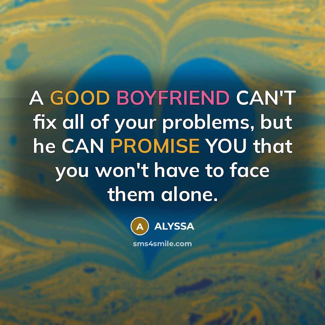“A GOOD BOYFRIEND CAN'T fix all of your problems, but…” quote by ALYSSA